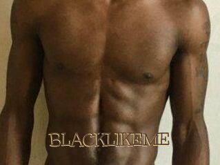 BLACKLIKEME