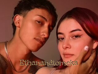 Ethanandtomeka