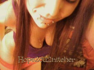 Hope2cu2niteher