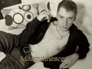 Masculinescent