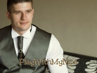 PlayWithMyNips