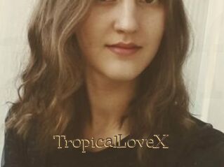 TropicalLoveX