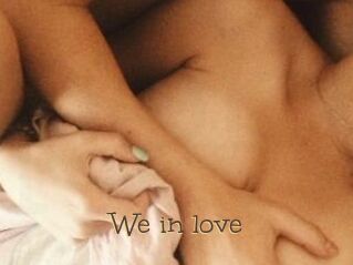 We_in_love